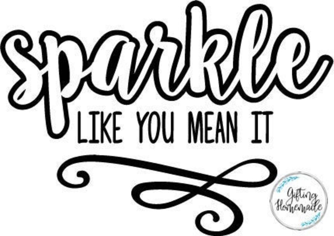 SVG Cut File SVG Sparkle Like You Mean It Tumblers Shirts Paper Cricut