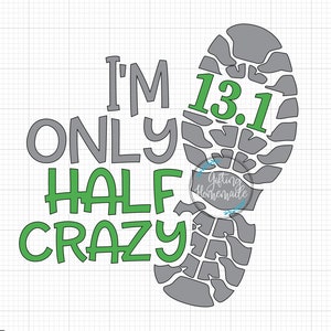 SVG cut file Half Marathon Runner Tumblers Shirts Cricut Silhouette SVG Digital file Vector Jpg Png I&#39;m Only Half Crazy 13.1 Run