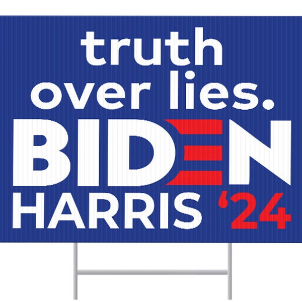 Biden Harris 2024 Sign, Biden Harris For President 2024, Truth Over Lies Lawn Sign, 24”x18”, Double Sided, H stake Included