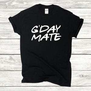 G&#39;Day Mate Cotton Unisex T Shirt Tee Clothing Design Birthday Gift Inspiration Custom Australia Funny Slang