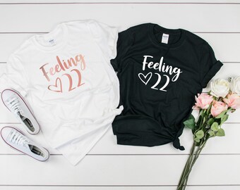 Feeling 22 Cotton Unisex T Shirt Tee Design 21st Birthday Custom Print Funny Friend 2021 Any Age Twenty Two 22nd Birthday Gift