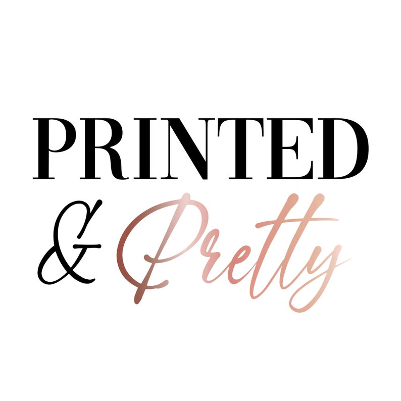 May include: Printed & Pretty in black and rose gold lettering.