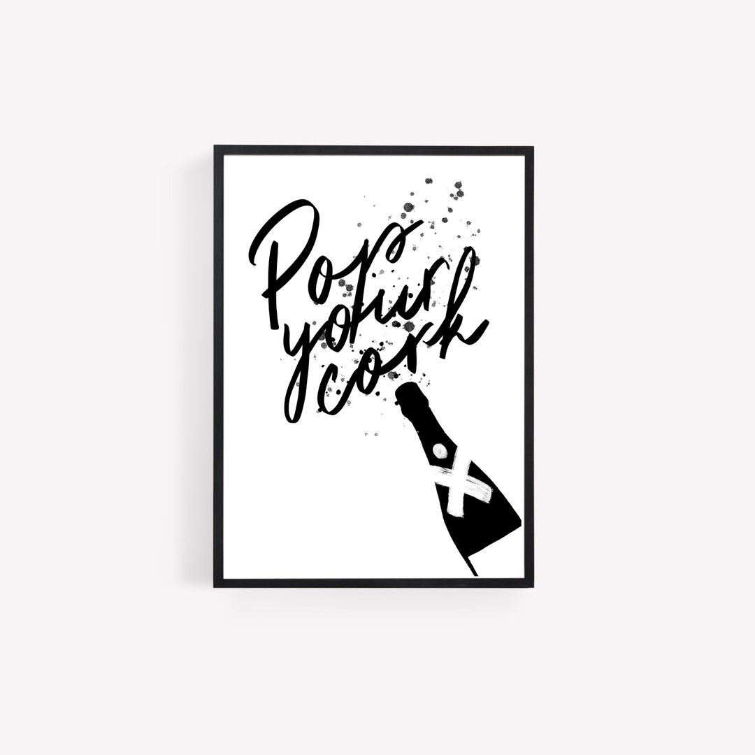 Pop Your Cork Print Prosecco Print Champagne Print Black Etsy