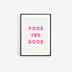 Foos yer doos Print | Scottish Print | Doric print | Scotland Wall Art