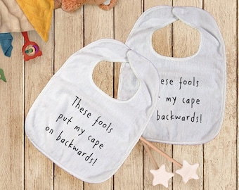 Baby Bib - These Fools Put My Cape On Backwards, Funny Bib, New Baby Gift,  Baby Shower Gift, New Parent Gift, New Mummy, New Daddy
