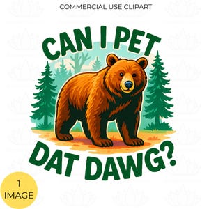Can I Pet Dat Dawg PNG, Funny Meme Clipart, Sarcastic Bear Design, Digital Download, Humor PNG for Sublimation, Trendy T-Shirt Graphic
