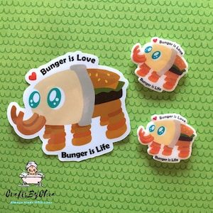 Bunger Is Love...Bunger Is Life | Bunger Sticker | Bunger Pin | Bugsnax Stickers | Bugsnax Pins | Video Game Stickers | Video Game Pins |