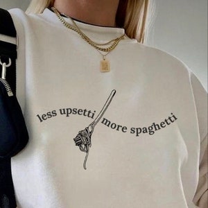 Less Upsetti More Spaghetti Crewneck / Wavy Quote Pullover / Funny Pasta Quote Sweater // Green Pinterest Aesthetic Wavy Letters Trendy Gift