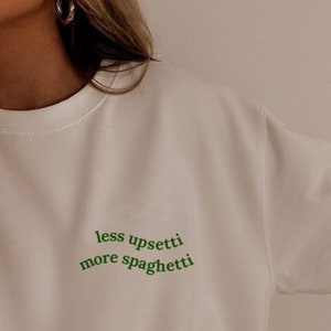 Less Upsetti More Spaghetti Crewneck / Wavy Quote Pullover / Funny Pasta Quote Sweater // Green Pinterest Aesthetic Wavy Letters Trendy Gift