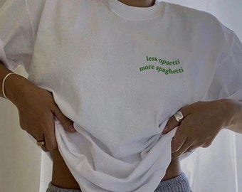 Less Upsetti More Spaghetti Tshirt / Wavy Quote T-Shirt / Funny Pasta Quote Shirt // Green Pinterest Aesthetic Wavy Letters Trendy oversized