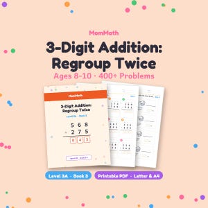 May include: A MomMath educational workbook titled 3-Digit Addition: Regroup Twice, Level 3A - Book 3, designed for ages 8-10 with 400+ problems. The cover features a math problem and the set includes printable PDF pages in Letter and A4 sizes.