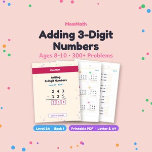 May include: A printable educational math workbook titled Adding 3-Digit Numbers by MomMath for ages 8-10. The cover features a sample addition problem, and the interior pages show columns of 3-digit addition problems with blank answer boxes.