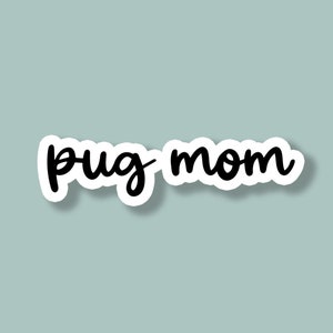 Pug Mom Sticker, Pug Sticker, Pug Mama, Pug Mom, Dog Mom Sticker, Water Bottle Sticker, Tumbler Sticker, Laptop Sticker