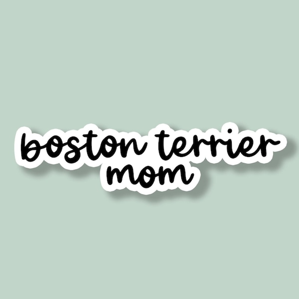 Boston Terrier Mom Sticker, Boston Terrier Sticker, Dog Mom Sticker, Dog Sticker, Tumbler Sticker Water Bottle Sticker, Laptop Sticker