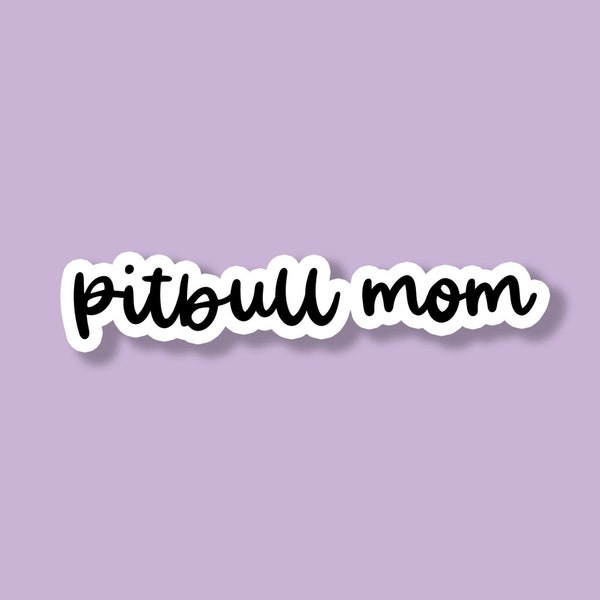 Pitbull Mom Sticker, Pit Mom Sticker, Pitbull Sticker, Dog Mom Sticker, Water Bottle Sticker, Tumbler Sticker, Laptop Sticker