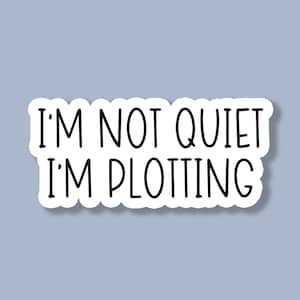 I'm Not Quiet I'm Plotting Sticker, Funny Stickers, Introvert Stickers, Sarcastic Stickers, Laptop Sticker, Tumbler Sticker