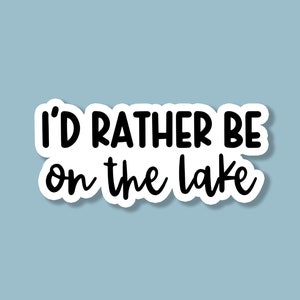 I'd Rather Be On The Lake Sticker, Lake Stickers, Lake Life Sticker, Nature Sticker, Adventure Sticker, Laptop Sticker, Tumbler Sticker