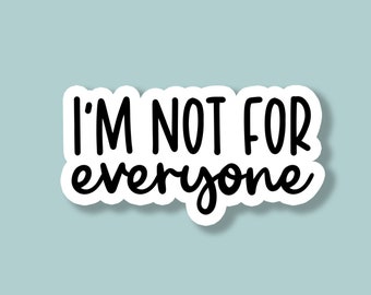 I'm Not For Everyone Sticker, Funny Sticker, Sarcastic Sticker, Introvert Sticker, Laptop Sticker, Water Bottle Sticker