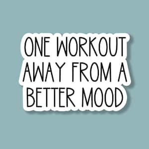 One Workout Away From A Better Mood Sticker, Workout Sticker, Fitness Lover Sticker, Fitness Sticker, Gym Sticker, Tumbler, Laptop Sticker