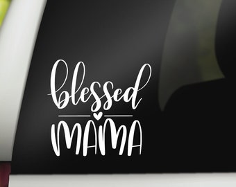 Blessed Mama Decal, Blessed Mama Sticker, Blessed Mama Car Decal, Mom Decal for Car, Laptop, Tumbler, Mama Car Decal, Mama Vinyl Decal