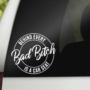 Behind Every Bad B*tch Is A Car Seat Decal, Funny Car Decal, Baby On Board Decal, Funny Mom Decals For Car, Bad B*tch Decal, Cute Car Decal