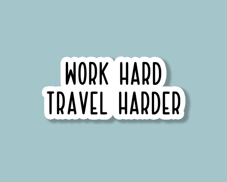 Work Hard Travel Harder Sticker, Traveling Stickers, Travel Stickers, Adventure Stickers, Wanderlust, Laptop, Tumbler, Water Bottle Sticker image 1