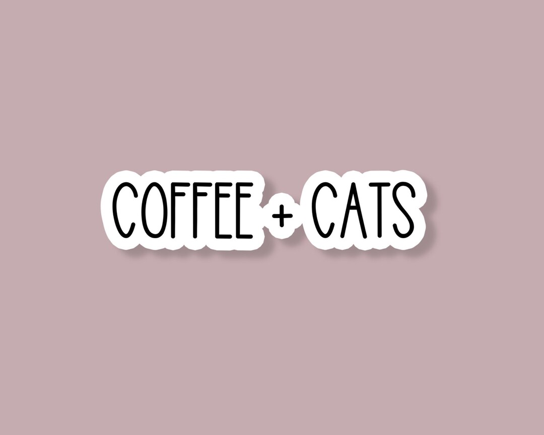 Coffee and Cats Sticker, Cat Sticker, Coffee Stickers, Cat Vinyl