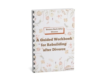 Bounce Back After Divorce, A Guided Workbook for Rebuilding after Divorce