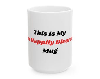 This is My Happily Divorced Mug | Funny Divorce Coffee Mug for Women | 15 oz Inspirational Divorce Gift