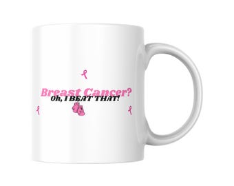 Breast Cancer Awareness Mug | Breast Cancer? Oh, I Beat That Coffee Cup