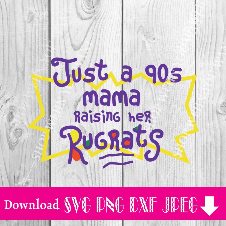 Download Just a 90s Mama Raising Her Rugrats 90s Mama Sublimation ...