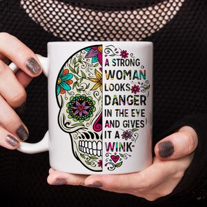 Sugar Skull Mug and Coaster. A strong women looks danger in the eye and gives it a wink day of the dead gift for women.