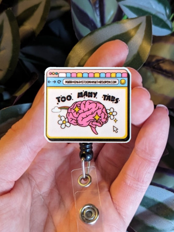 TOO MANY TABS Badge Reel Brain Adhd Neurodivergent Autism Brain