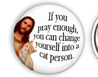 If You Pray Enough, You Can Change Yourself into a Cat Person, Angela Martin Quote, The Office, The Office Pinback Button Dunder Mifflin