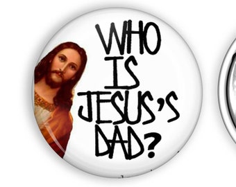 Who is Jesus's Dad? - Michael Scott Quote, The Office, The Office Pinback Button Dunder Mifflin
