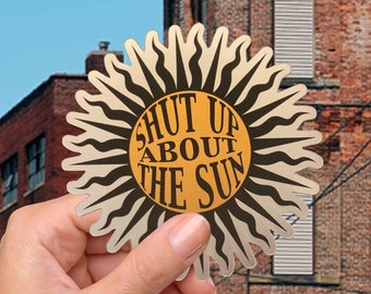 Shut Up About the Sun Metallic The Office Vinyl Sticker, Gabe Lewis Sticker, Weather Proof, Water Proof, Dunder Mifflin Water Bottle Sticker