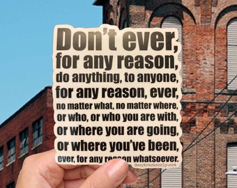 Don't Ever For Any Reason - Michael Scott Quote - The Office Vinyl Sticker, Weather Proof, Water Proof, Water Bottle Sticker