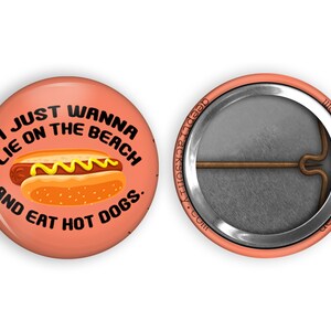I Just Want to Lie on the Beach and Eat Hot Dogs - Kevin Malone Quote, The Office, The Office 1-inch Pinback Button Dunder Mifflin