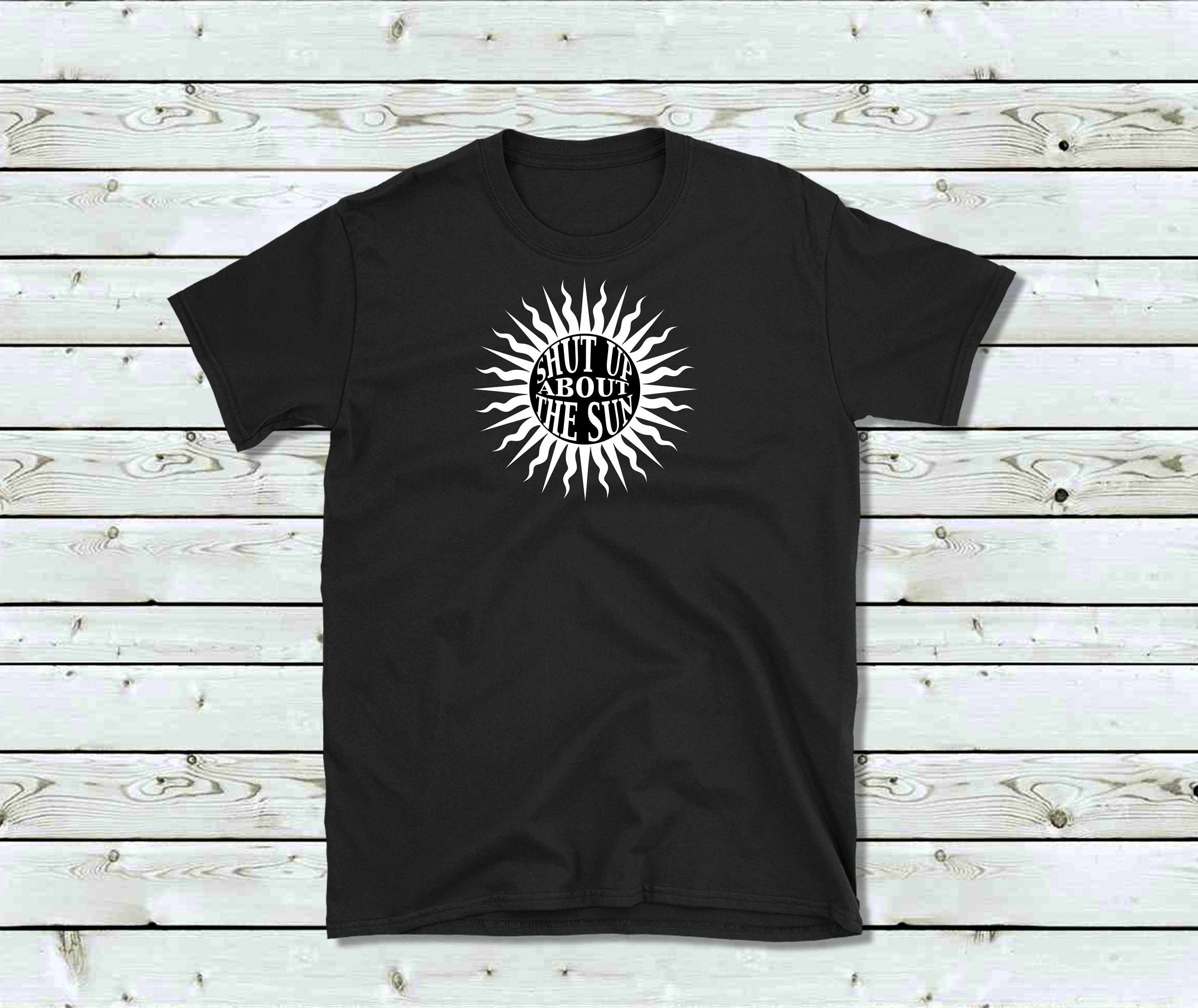 Shut Up About The Sun Gabe Lewis T Shirt The Office Etsy Uk