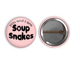You and I are Soup Snakes, Michael Scott Quote, The Office, The Office 1-inch Pinback Button Dunder Mifflin