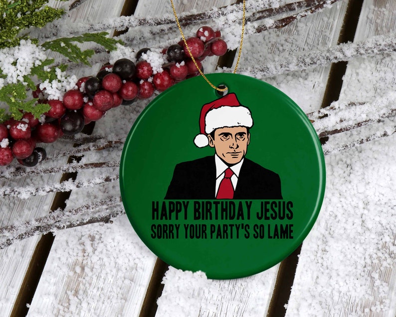 Happy Birthday Jesus, Michael Scott, Holiday Ornament, The Office Christmas Ornament Ceramic Ornament, Dunder Mifflin, The Office Gift image 1