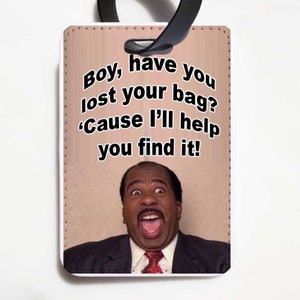 The Office Luggage Tag Stanley Hudson Boy Have Your Lost Your Bag The Office Travel Funny Luggage Tag, Dunder Mifflin Luggage Tag image 1