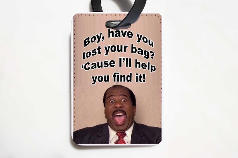 The Office Luggage Tag Stanley Hudson Boy Have Your Lost Your Bag The Office Travel Funny Luggage Tag, Dunder Mifflin Luggage Tag image 1