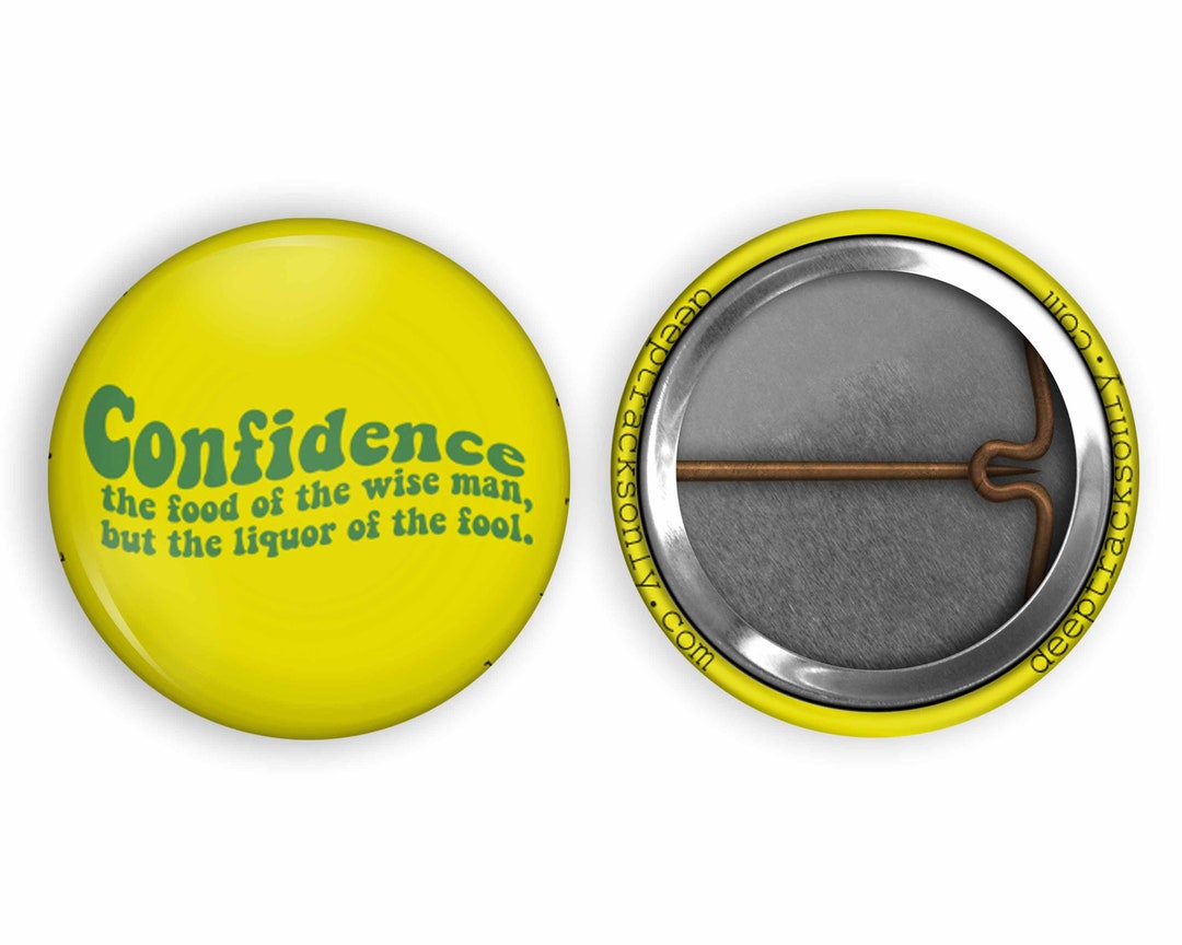 Confidence Is The Liquor Of The Fool