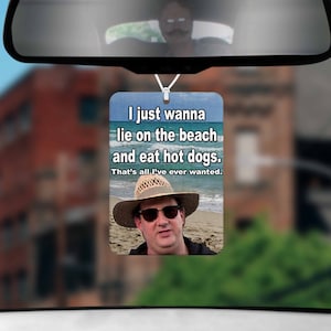 The Office Hanging Car Air Freshener - Kevin Malone Quote - Just Wanna Lie on the Beach & Eat Hot Dogs, Funny, Dunder Mifflin Air Freshener
