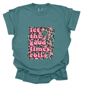 Let The Good Times Roll T shirt