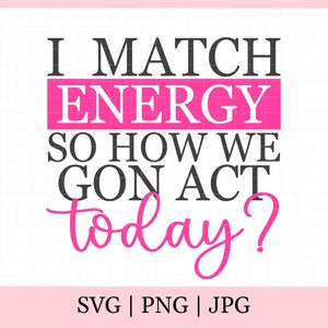 sarcastic svg,I match energy svg,sarcasm svg,rude svg,sassy svg,melanin svg,black woman svg,coffee mug svg