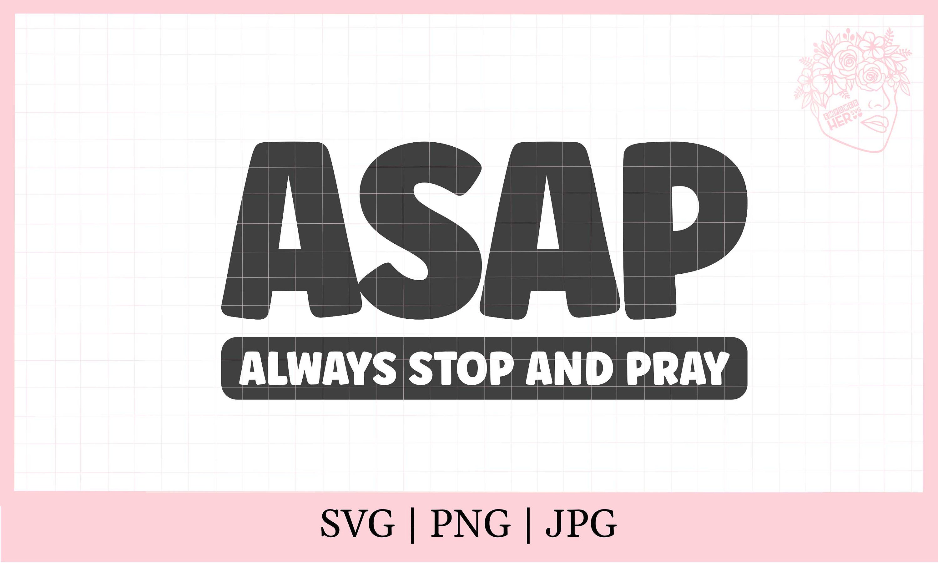 ASAP Acronym Svg Always Say a Prayer Svg Asap Svg Bible Etsy Singapore