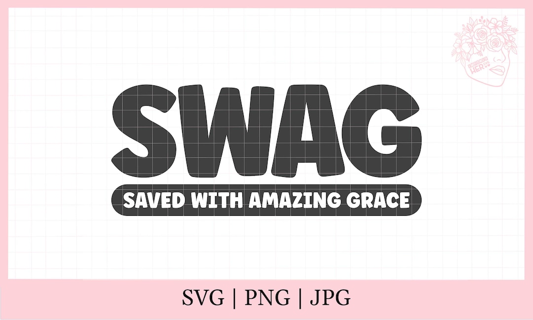 SWAG Acronym Svg, Saved With Amazing Grace Svg, Saved by Grace Svg