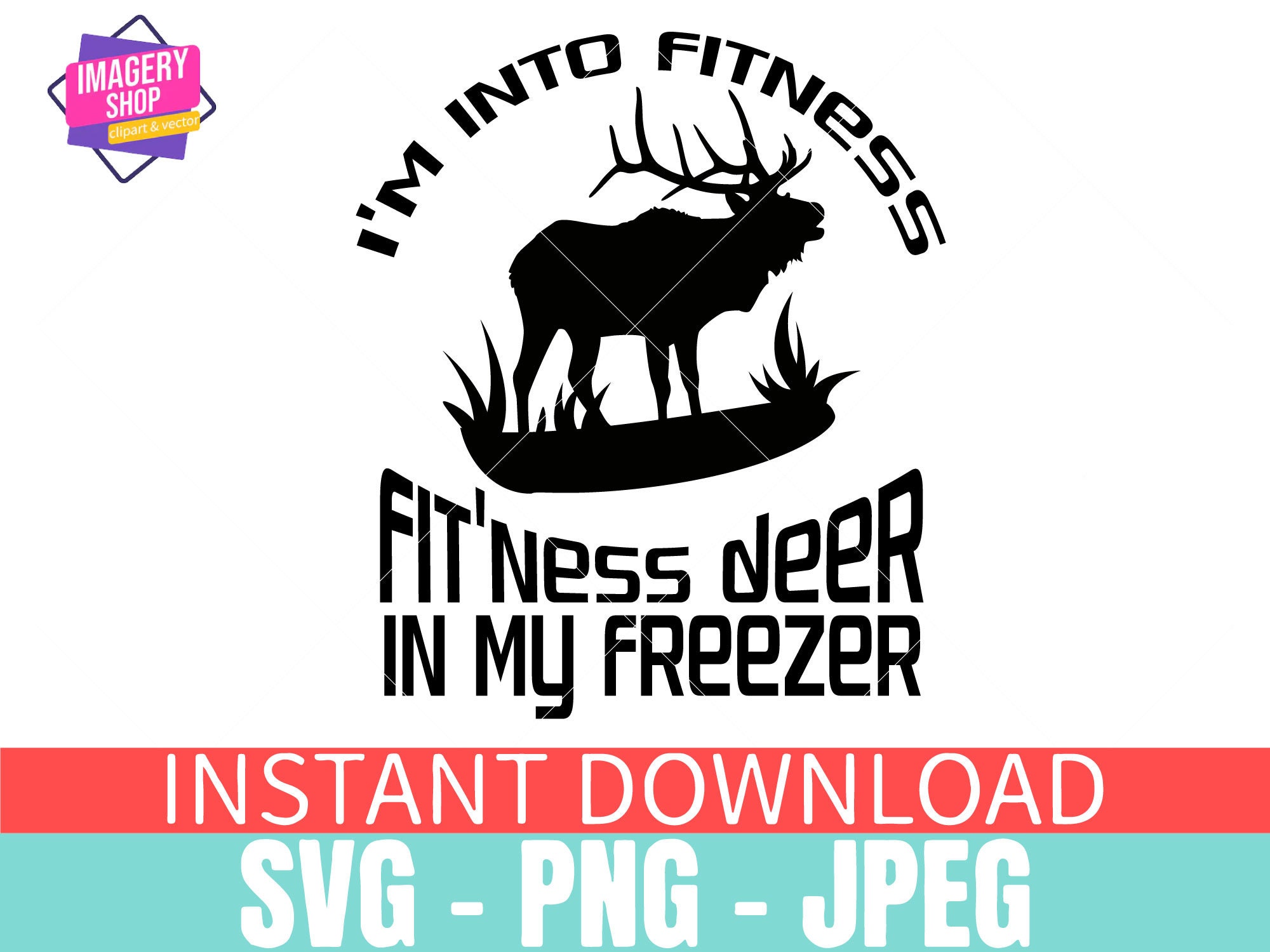 I'm Into Fitness Fit'ness Deer in My Freezer Svgdeer Etsy UK